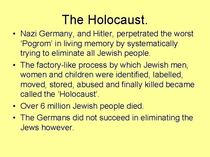 The Holocaust. • Nazi Germany, and Hitler, perpetrated the worst ‘Pogrom’ in living memory