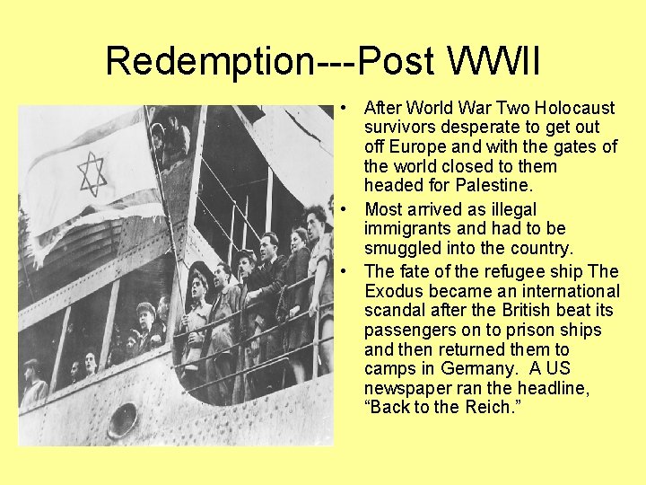 Redemption---Post WWII • After World War Two Holocaust survivors desperate to get out off