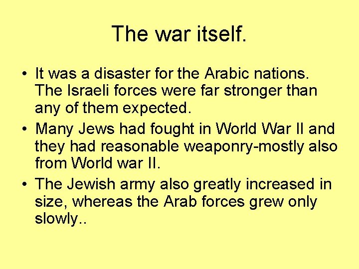 The war itself. • It was a disaster for the Arabic nations. The Israeli