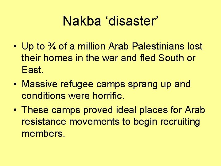 Nakba ‘disaster’ • Up to ¾ of a million Arab Palestinians lost their homes