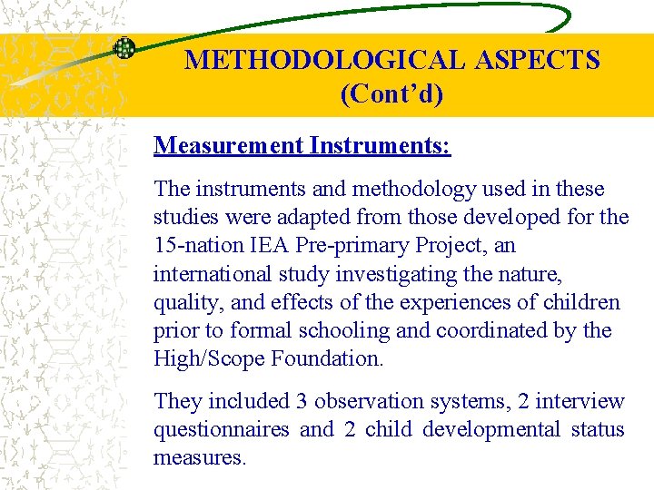 METHODOLOGICAL ASPECTS (Cont’d) Measurement Instruments: The instruments and methodology used in these studies were