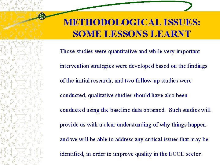 METHODOLOGICAL ISSUES: SOME LESSONS LEARNT Those studies were quantitative and while very important intervention