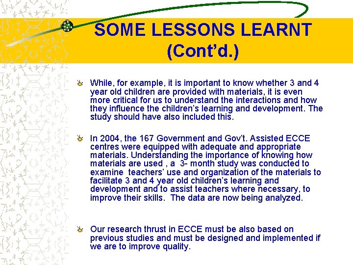 SOME LESSONS LEARNT (Cont’d. ) While, for example, it is important to know whether