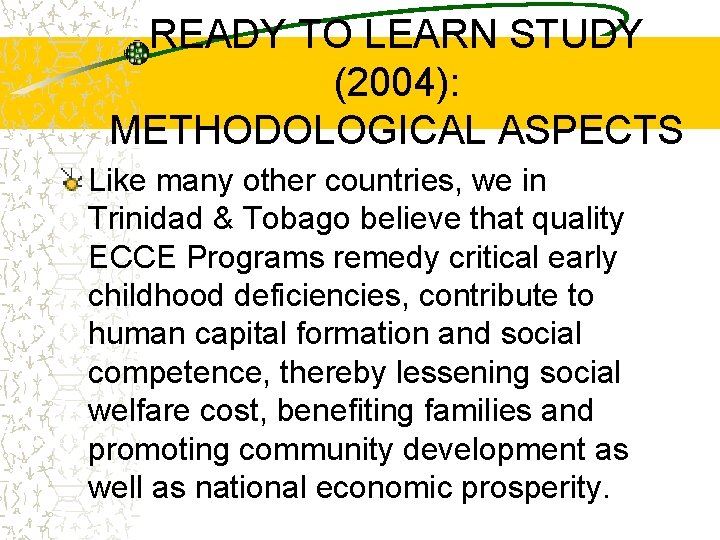 READY TO LEARN STUDY (2004): METHODOLOGICAL ASPECTS Like many other countries, we in Trinidad
