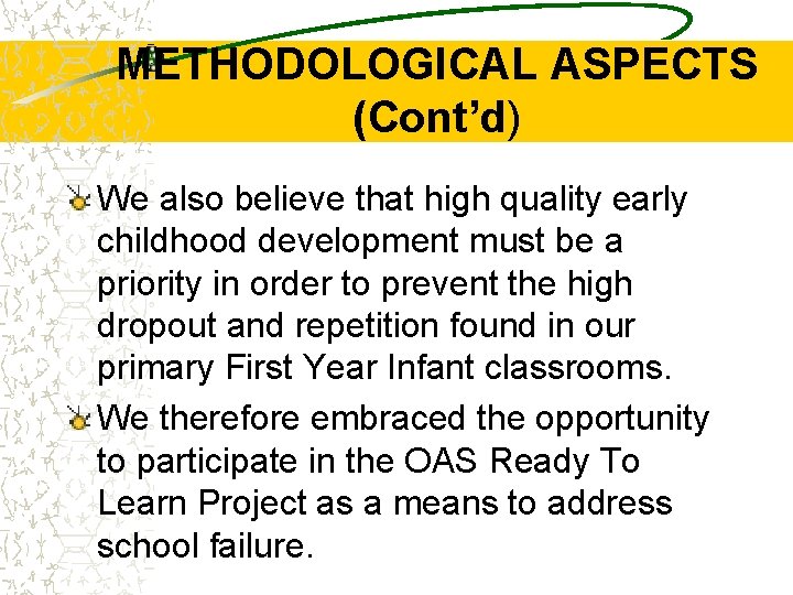 METHODOLOGICAL ASPECTS (Cont’d) We also believe that high quality early childhood development must be