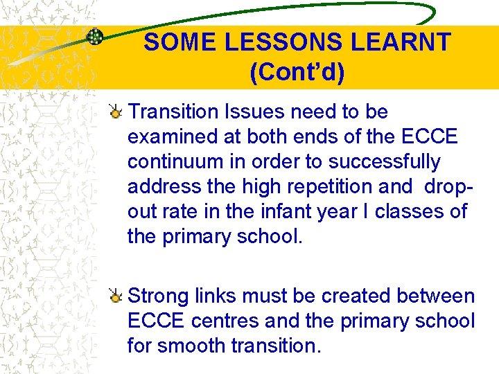 SOME LESSONS LEARNT (Cont’d) Transition Issues need to be examined at both ends of