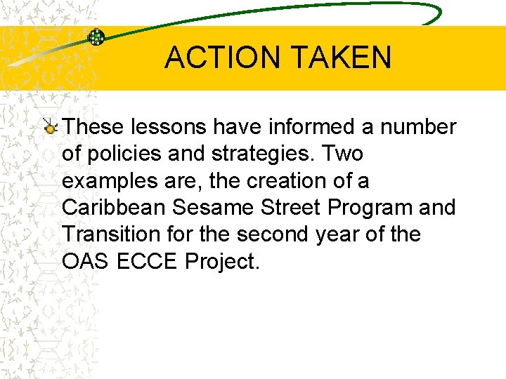 ACTION TAKEN These lessons have informed a number of policies and strategies. Two examples