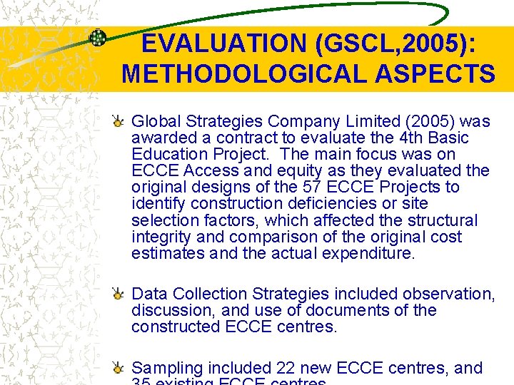 EVALUATION (GSCL, 2005): METHODOLOGICAL ASPECTS Global Strategies Company Limited (2005) was awarded a contract