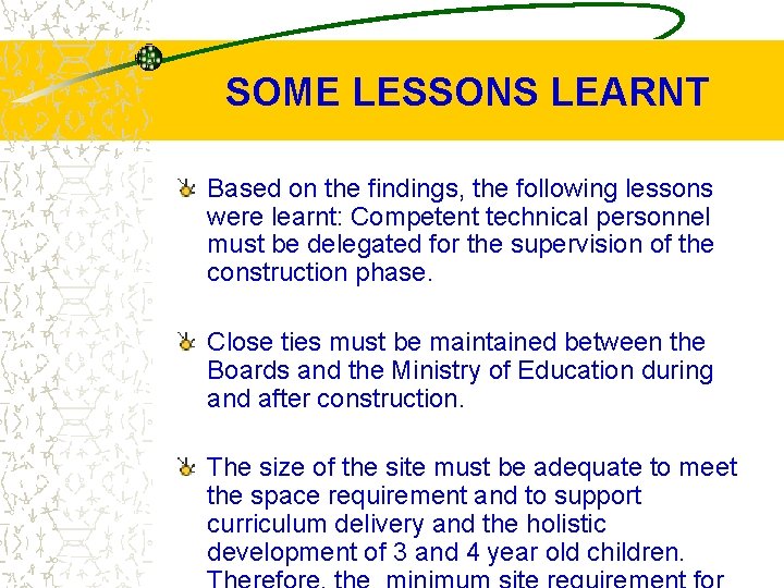 SOME LESSONS LEARNT Based on the findings, the following lessons were learnt: Competent technical