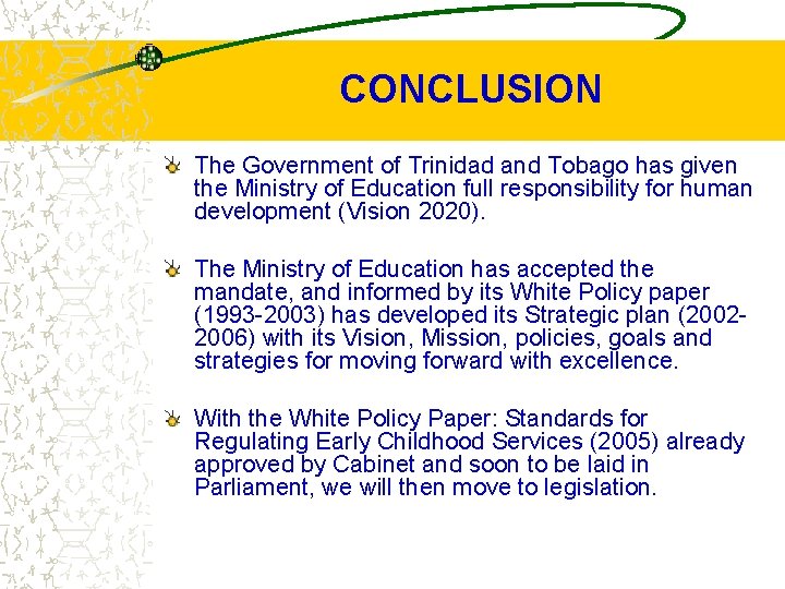CONCLUSION The Government of Trinidad and Tobago has given the Ministry of Education full