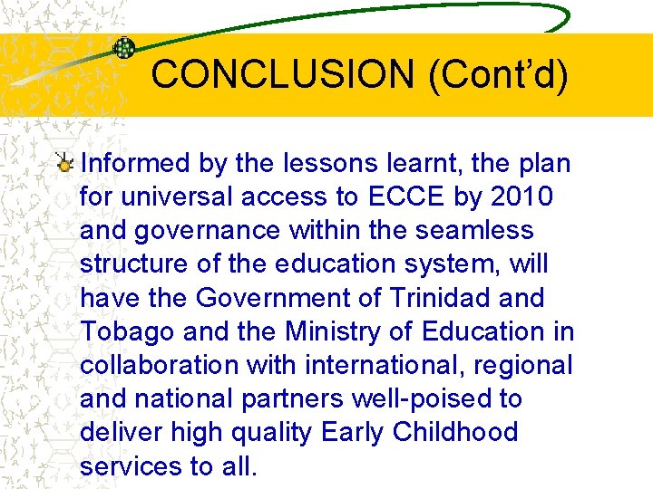 CONCLUSION (Cont’d) Informed by the lessons learnt, the plan for universal access to ECCE