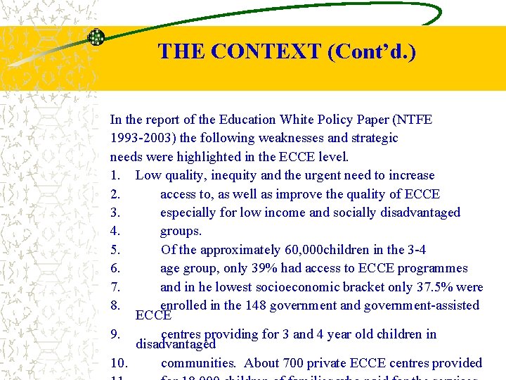 THE CONTEXT (Cont’d. ) In the report of the Education White Policy Paper (NTFE
