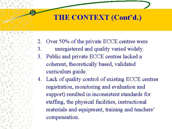 THE CONTEXT (Cont’d. ) 2. Over 50% of the private ECCE centres were 3.