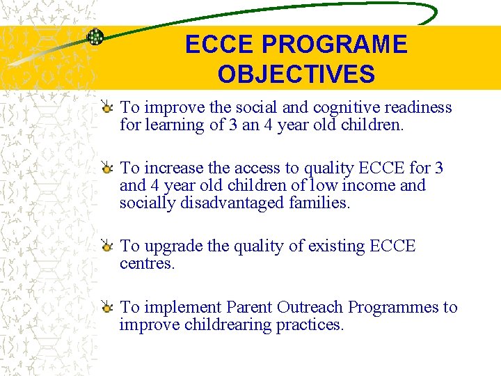 ECCE PROGRAME OBJECTIVES To improve the social and cognitive readiness for learning of 3