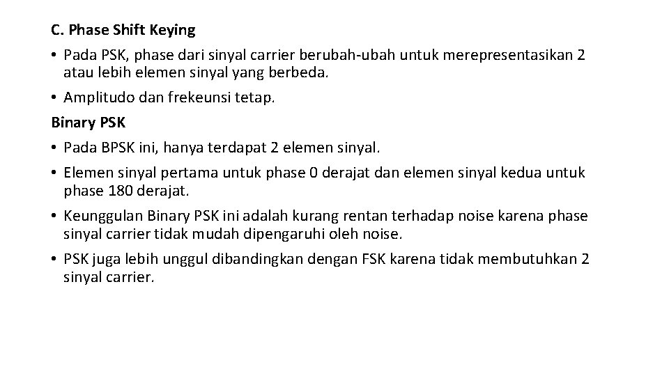 C. Phase Shift Keying • Pada PSK, phase dari sinyal carrier berubah-ubah untuk merepresentasikan