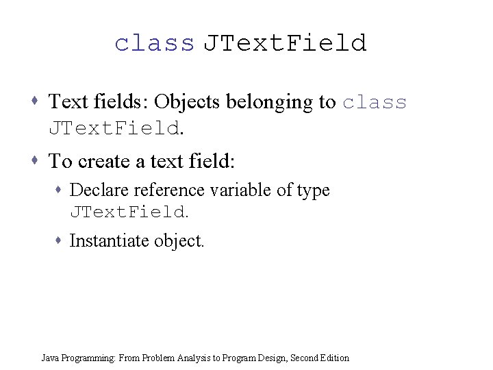 class JText. Field s Text fields: Objects belonging to class JText. Field. s To class JText. Field s Text fields: Objects belonging to class JText. Field. s To