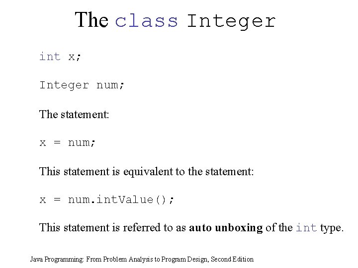 The class Integer int x; Integer num; The statement: x = num; This statement The class Integer int x; Integer num; The statement: x = num; This statement