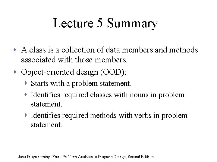 Lecture 5 Summary s A class is a collection of data members and methods Lecture 5 Summary s A class is a collection of data members and methods