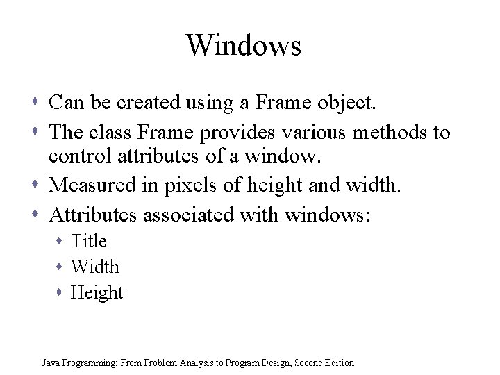 Windows s Can be created using a Frame object. s The class Frame provides Windows s Can be created using a Frame object. s The class Frame provides