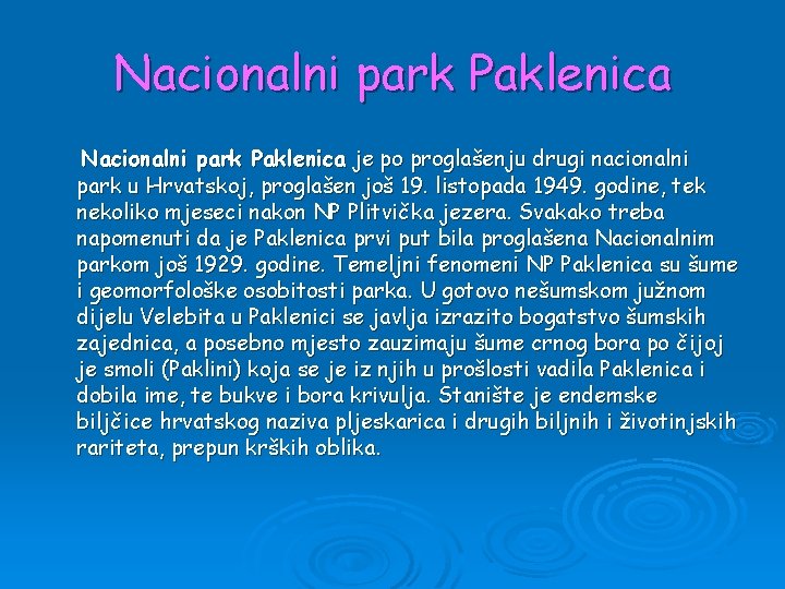 Nacionalni park Paklenica je po proglašenju drugi nacionalni park u Hrvatskoj, proglašen još 19.