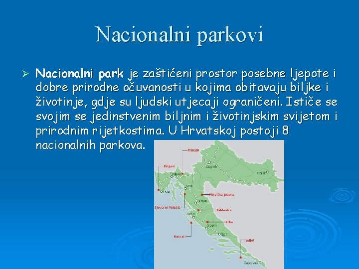 Nacionalni parkovi Ø Nacionalni park je zaštićeni prostor posebne ljepote i dobre prirodne očuvanosti