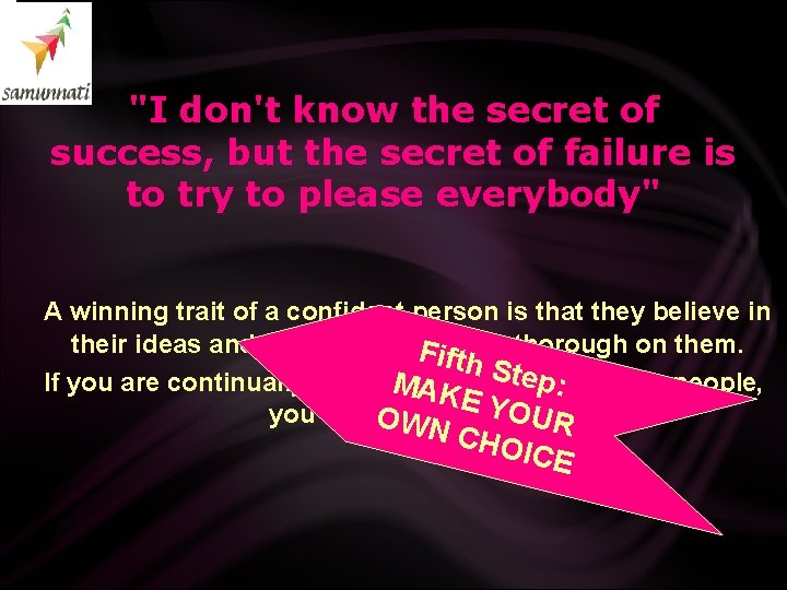 "I don't know the secret of success, but the secret of failure is to "I don't know the secret of success, but the secret of failure is to