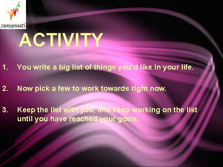 ACTIVITY 1. You write a big list of things you’d like in your life.