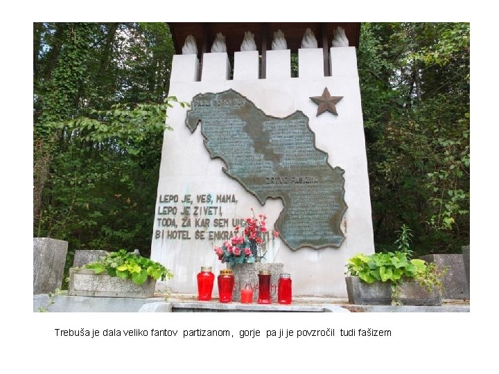 Trebuša je dala veliko fantov partizanom, gorje pa ji je povzročil tudi fašizem 