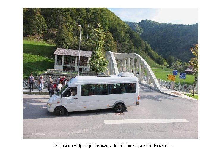 Zaključimo v Spodnji Trebuši, v dobri domači gostilni Podkorito 