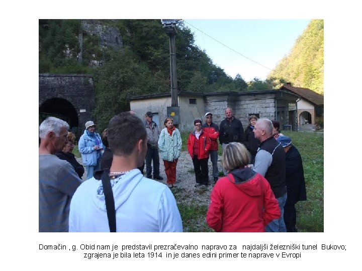 Domačin , g. Obid nam je predstavil prezračevalno napravo za najdaljši železniški tunel Bukovo;