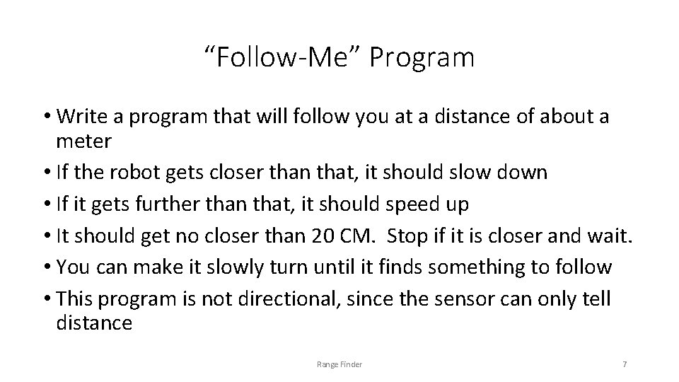 “Follow-Me” Program • Write a program that will follow you at a distance of