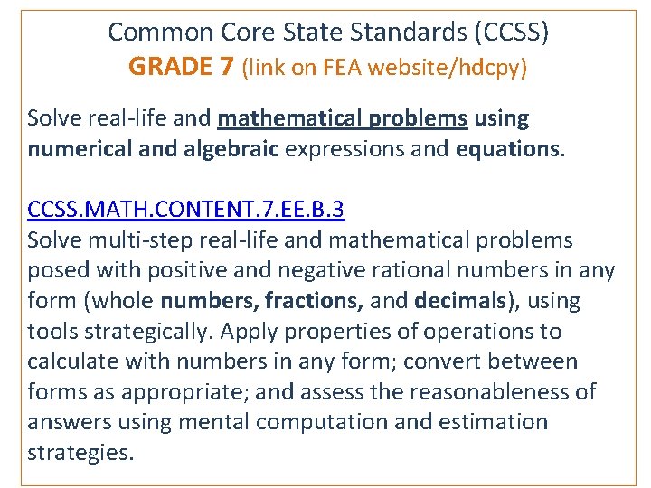  Common Core State Standards (CCSS) GRADE 7 (link on FEA website/hdcpy) Solve real-life