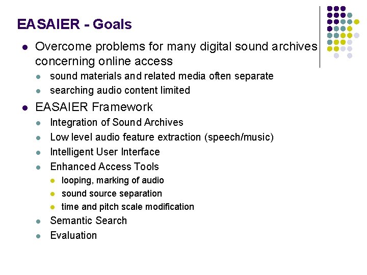 EASAIER - Goals l Overcome problems for many digital sound archives concerning online access