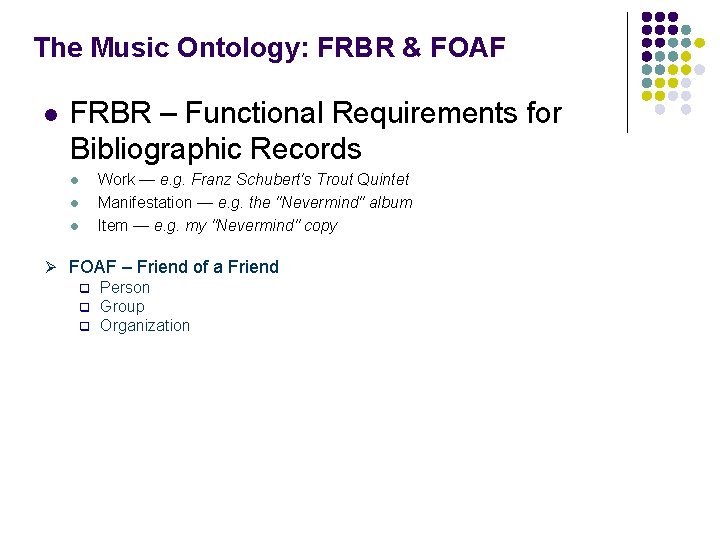 The Music Ontology: FRBR & FOAF l FRBR – Functional Requirements for Bibliographic Records