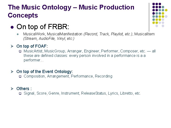 The Music Ontology – Music Production Concepts l On top of FRBR: l Musical.