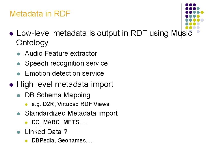 Metadata in RDF l Low-level metadata is output in RDF using Music Ontology l