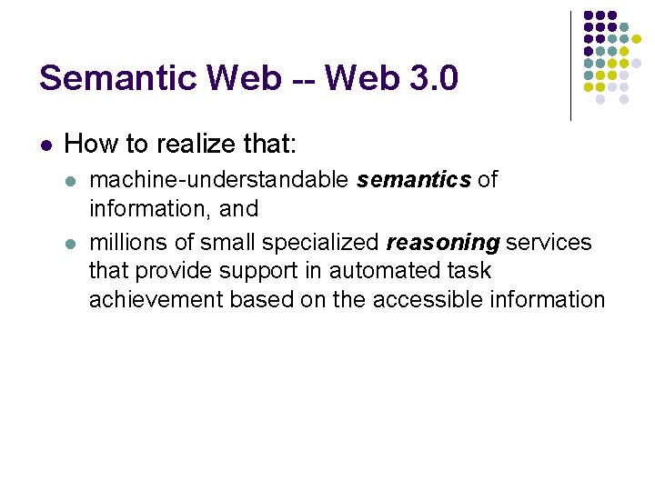 Semantic Web -- Web 3. 0 l How to realize that: l l machine-understandable