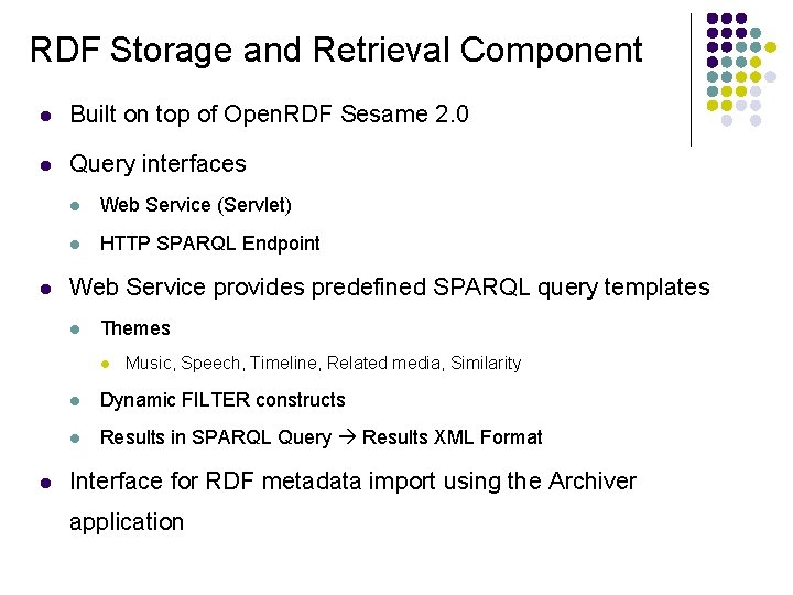 RDF Storage and Retrieval Component l Built on top of Open. RDF Sesame 2.