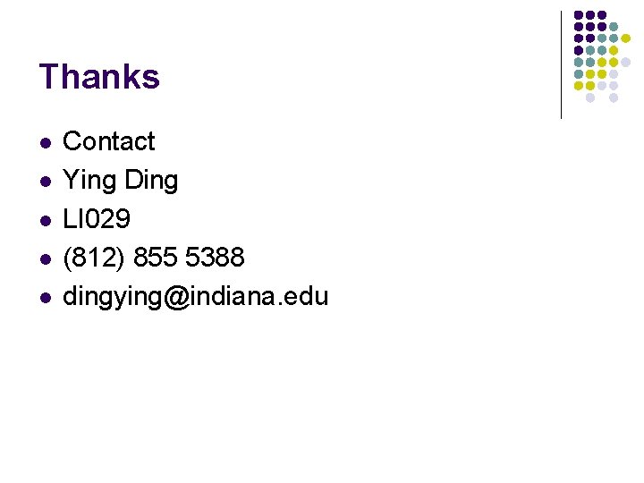 Thanks l l l Contact Ying Ding LI 029 (812) 855 5388 dingying@indiana. edu