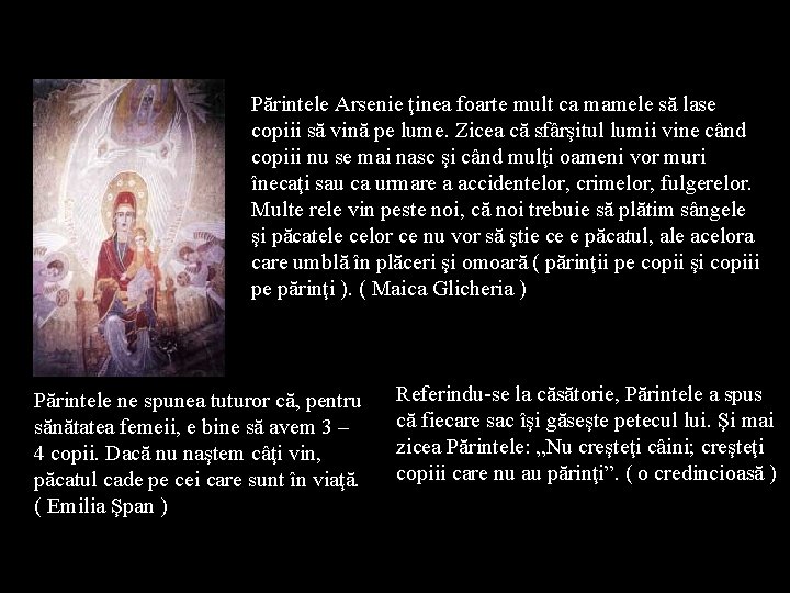 Părintele Arsenie ţinea foarte mult ca mamele să lase copiii să vină pe lume.