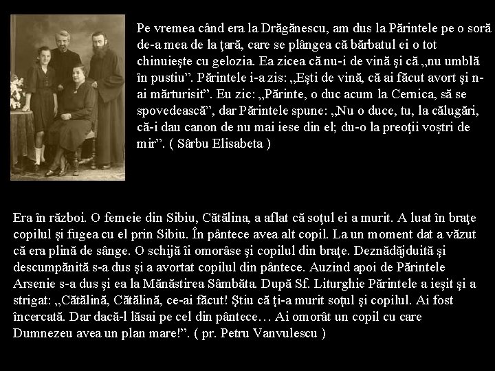 Pe vremea când era la Drăgănescu, am dus la Părintele pe o soră de-a