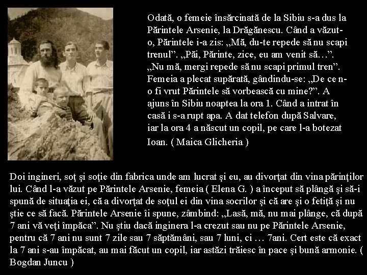 Odată, o femeie însărcinată de la Sibiu s-a dus la Părintele Arsenie, la Drăgănescu.