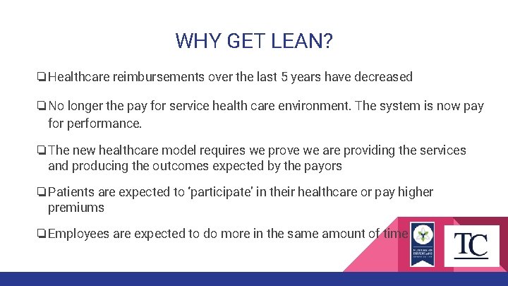 WHY GET LEAN? ❏Healthcare reimbursements over the last 5 years have decreased ❏No longer