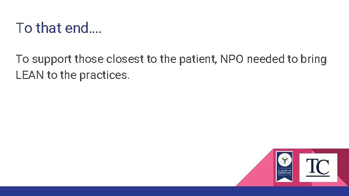 To that end…. To support those closest to the patient, NPO needed to bring