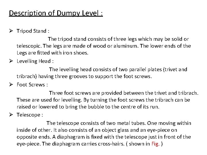 Description of Dumpy Level : Ø Tripod Stand : The tripod stand consists of
