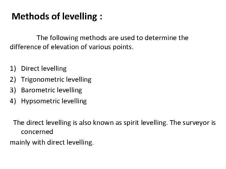 Methods of levelling : The following methods are used to determine the difference of