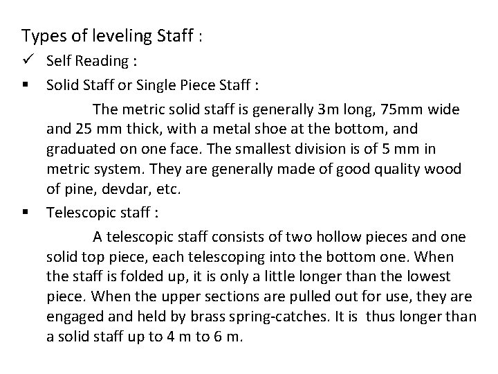 Types of leveling Staff : ü Self Reading : § Solid Staff or Single