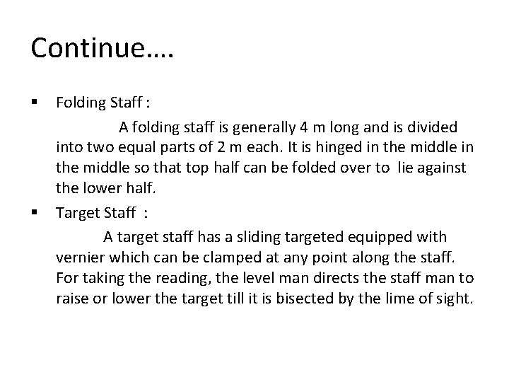 Continue…. § § Folding Staff : A folding staff is generally 4 m long