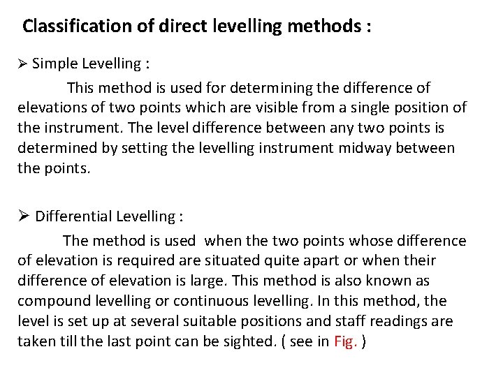 Classification of direct levelling methods : Ø Simple Levelling : This method is used