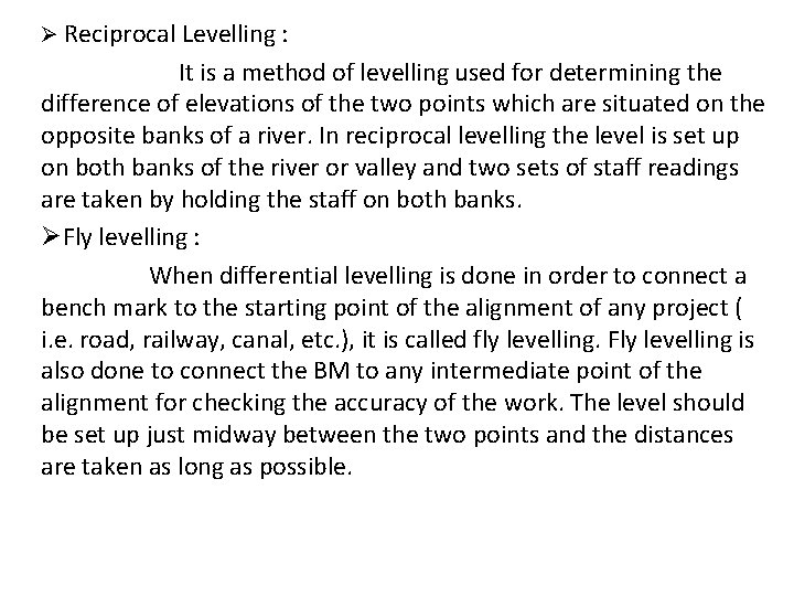 Ø Reciprocal Levelling : It is a method of levelling used for determining the